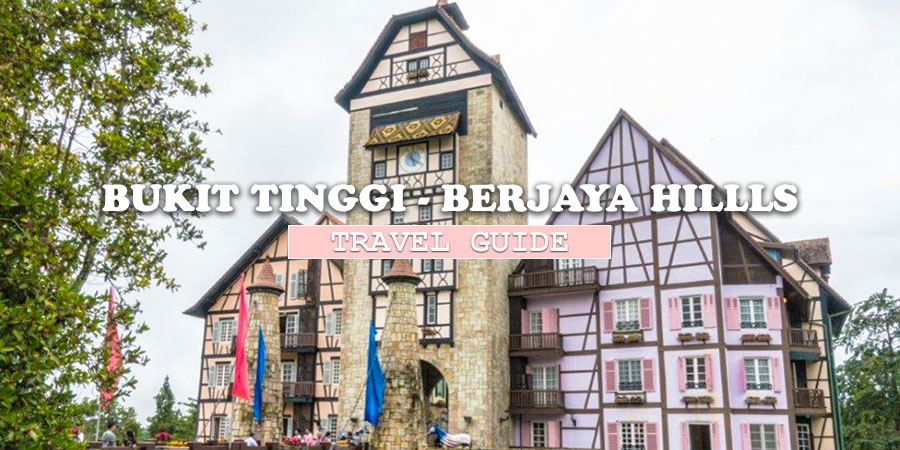 bukit tinggi malaysia Colmar tropicale Berjaya hills